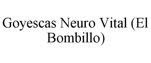  GOYESCAS NEURO VITAL (EL BOMBILLO)