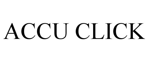 Trademark Logo ACCU CLICK