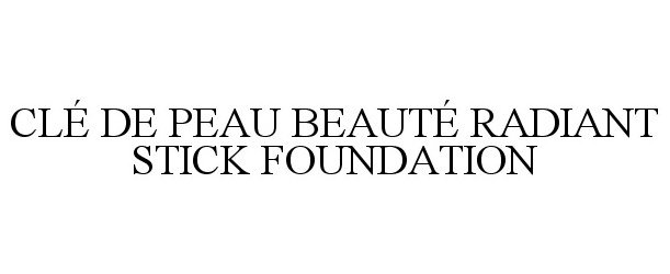 Trademark Logo CLÉ DE PEAU BEAUTÉ RADIANT STICK FOUNDATION