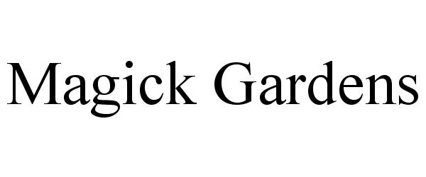 Trademark Logo MAGICK GARDENS