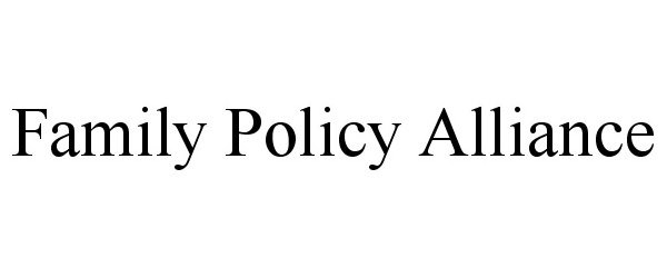  FAMILY POLICY ALLIANCE