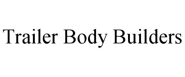  TRAILER BODY BUILDERS