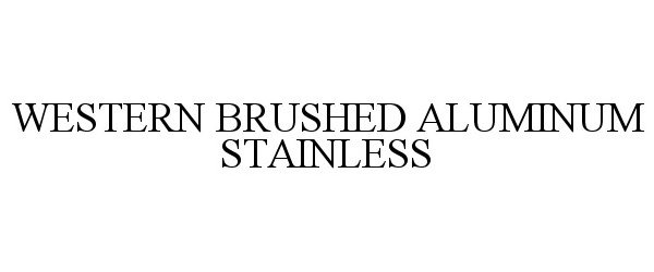 Trademark Logo WESTERN BRUSHED ALUMINUM STAINLESS