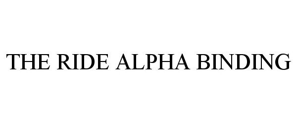 Trademark Logo THE RIDE ALPHA BINDING