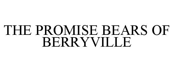 Trademark Logo THE PROMISE BEARS OF BERRYVILLE