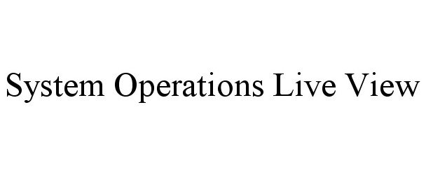  SYSTEM OPERATIONS LIVE VIEW