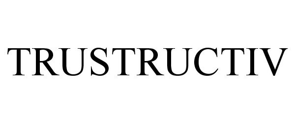 Trademark Logo TRUSTRUCTIV