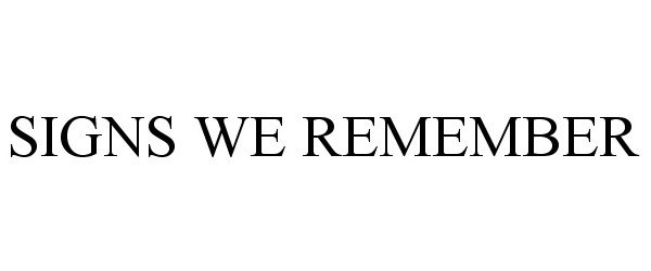  SIGNS WE REMEMBER