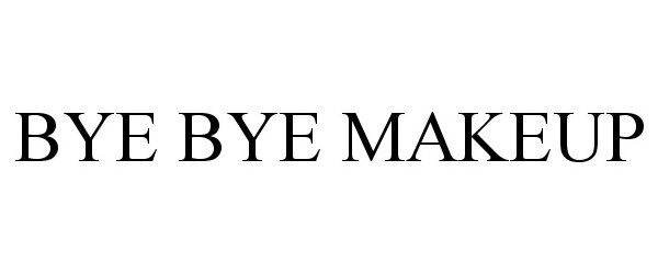  BYE BYE MAKEUP