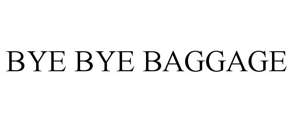  BYE BYE BAGGAGE