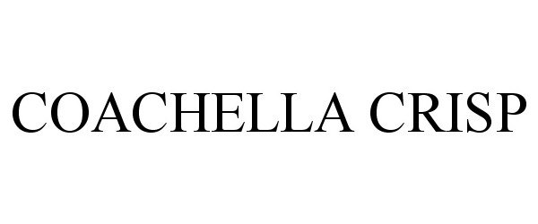Trademark Logo COACHELLA CRISP