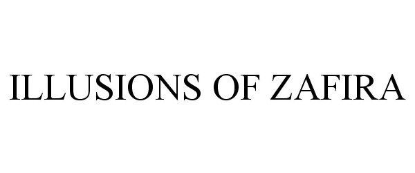  ILLUSIONS OF ZAFIRA