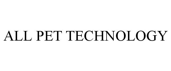 Trademark Logo ALL PET TECHNOLOGY