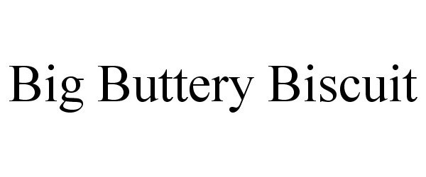 Trademark Logo BIG BUTTERY BISCUIT