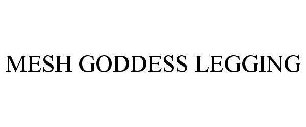 Trademark Logo MESH GODDESS LEGGING