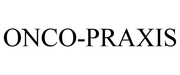 Trademark Logo ONCO-PRAXIS