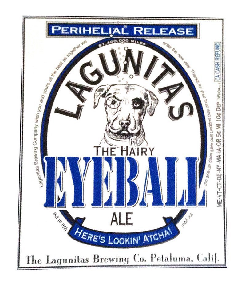  LAGUNITAS THE HAIRY EYEBALL ALE HERE'S LOOKIN' ATCHA! PERIHELIAL RELEASE WE AT THE LAGUNITAS BREWING COMPANY WISH YOU AND YOURS 