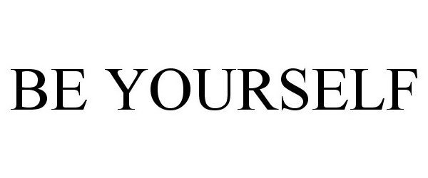 Trademark Logo BE YOURSELF