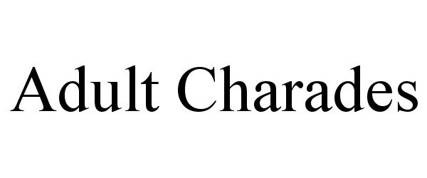 Trademark Logo ADULT CHARADES
