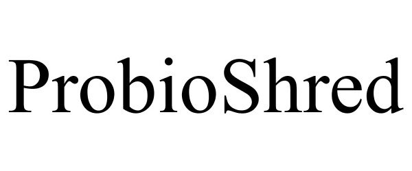 Trademark Logo PROBIOSHRED