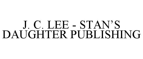 Trademark Logo J. C. LEE - STAN'S DAUGHTER PUBLISHING
