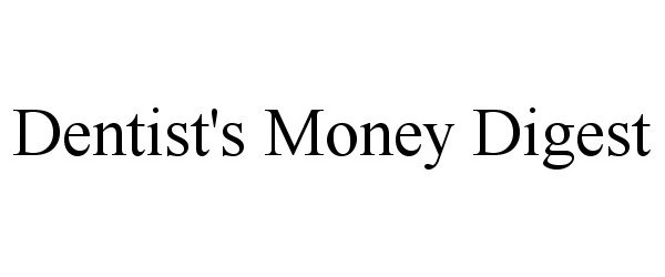 Trademark Logo DENTIST'S MONEY DIGEST