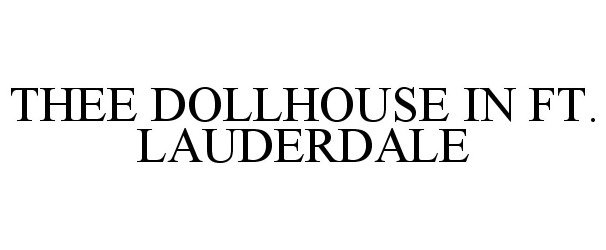  THEE DOLLHOUSE IN FT. LAUDERDALE