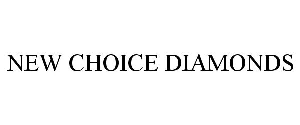  NEW CHOICE DIAMONDS