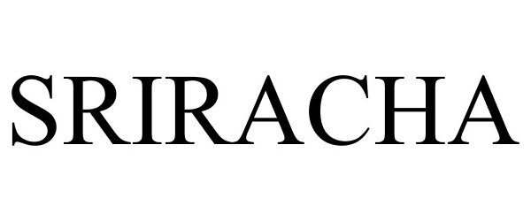 Trademark Logo SRIRACHA