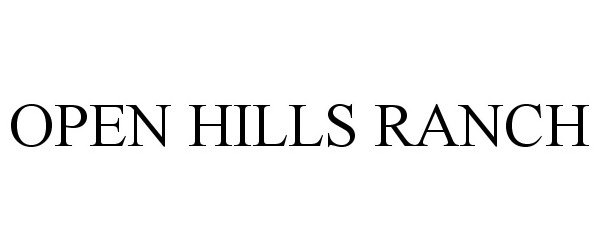 Trademark Logo OPEN HILLS RANCH