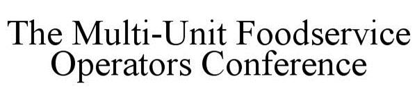  THE MULTI-UNIT FOODSERVICE OPERATORS CONFERENCE