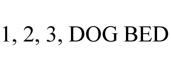 Trademark Logo 1, 2, 3, DOG BED