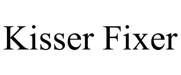  KISSER FIXER