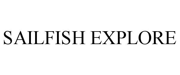 Trademark Logo SAILFISH EXPLORE