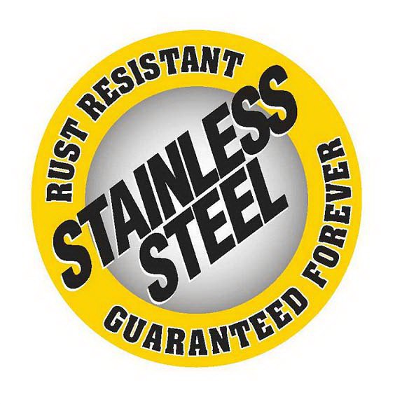  RUST RESISTANT STAINLESS STEEL GUARANTEED FOREVER