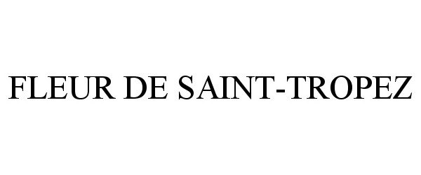Trademark Logo FLEUR DE SAINT-TROPEZ
