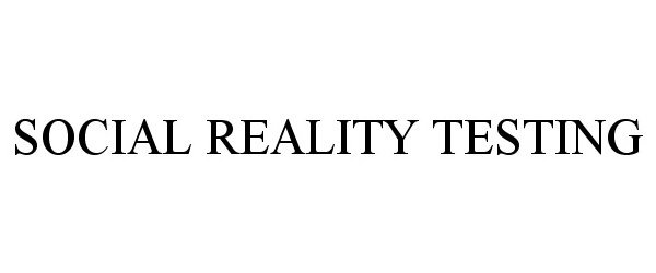Trademark Logo SOCIAL REALITY TESTING