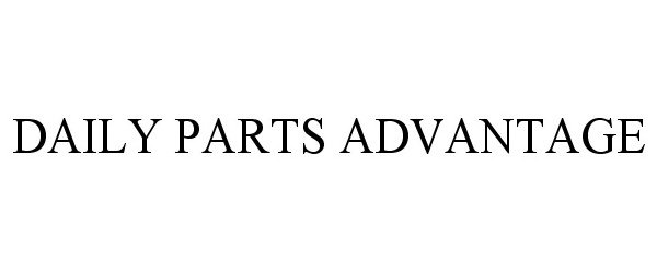 Trademark Logo DAILY PARTS ADVANTAGE