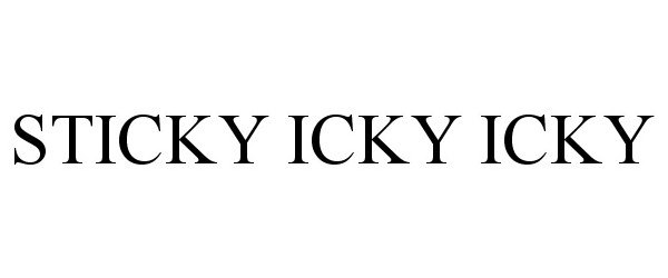 Trademark Logo STICKY ICKY ICKY