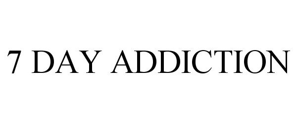 Trademark Logo 7 DAY ADDICTION