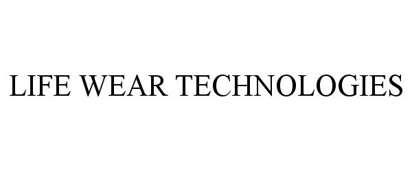 Trademark Logo LIFE WEAR TECHNOLOGIES
