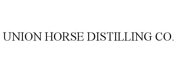  UNION HORSE DISTILLING CO.