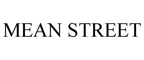 Trademark Logo MEAN STREET