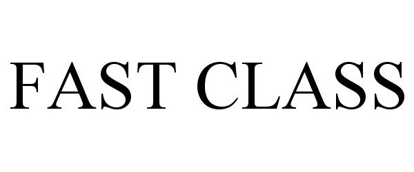 Trademark Logo FAST CLASS