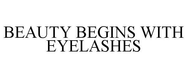  BEAUTY BEGINS WITH LASHES