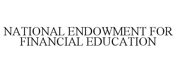 Trademark Logo NATIONAL ENDOWMENT FOR FINANCIAL EDUCATION