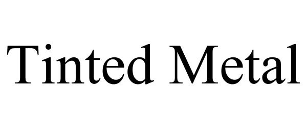 Trademark Logo TINTED METAL