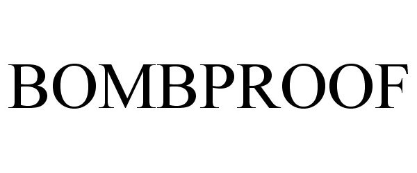 Trademark Logo BOMBPROOF