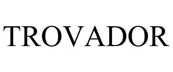 Trademark Logo TROVADOR