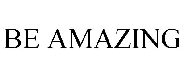 Trademark Logo BE AMAZING